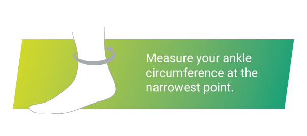 measure your ankle circumference at the narrowest point